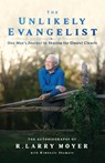 The Unlikely Evangelist - R. Larry Moyer - 9781733050593