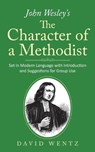John Wesley's The Character of a Methodist - David Wentz - 9781733128537