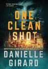 One Clean Shot - Danielle Girard - 9781733140416