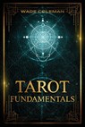 Tarot Fundamentals: The Ageless Wisdom of the Tarot - COLEMAN,  Wade - 9781733162029