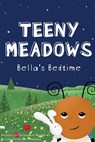 Teeny Meadows: Bella's Bedtime - Christopher Matthews - 9781733170017