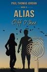 Alias Cliff O'Shea Book 3 - JORDAN,  Paul Thomas - 9781733185523