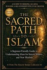 The Sacred Path to Islam - The Sincere Seeker Collection - 9781733213912