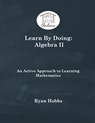 Learn By Doing: Algebra II - Ryan Hobbs - 9781733251457