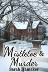 Mistletoe & Murder - Sarah Hamaker - 9781733257909