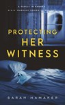 Protecting Her Witness - Sarah Hamaker - 9781733257947