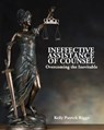Ineffective Assistance of Counsel Overcoming the Inevitable - Freebird Publishers - 9781733282635