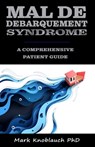Mal de Debarquement Syndrome: A Comprehensive Patient Guide - Mark Knoblauch Phd - 9781733321013