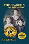 The Seagirls of the Irene - KB TAYLOR - 9781733369718