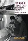 8138th Army Unit Hospital Trains - Kb Taylor - 9781733369756