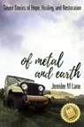 Of Metal and Earth - Jennifer M Lane - 9781733406871