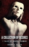 A Collection of Desires - Shawn C. Baker - 9781733410700
