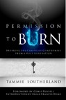 Permission to Burn: Breaking the Chains of Compromise from a Holy Generation - Tammie Southerland - 9781733472111