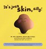 It's Just Skin, Silly! - Dr. Nina Jablonski ; Dr. Holly Y. McGee - 9781733547468