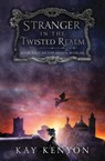 Stranger in the Twisted Realm - Kay Kenyon - 9781733674676