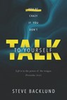 You're Crazy If You Don't Talk To Yourself - Steve Backlund - 9781733729215