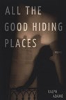 All the Good Hiding Places - Ralph Adamo - 9781733892421