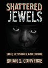 Shattered Jewels - Brian S Converse - 9781733933476