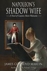Napoleon's Shadow Wife - James Conroyd Martin - 9781734004342