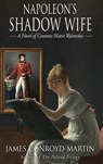 Napoleon's Shadow Wife - James Conroyd Martin - 9781734004359