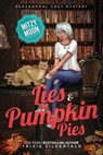 Lies and Pumpkin Pies: Paranormal Cozy Mystery - Trixie Silvertale - 9781734022148