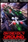 On Deadly Ground - J. R. Handley ; Tim C. Taylor ; Paul Cooley ; Jaime DiNote ; John Mierau ; Michael Morton ; Nathan Pedde ; R. Max Tillsley ; Tyler E. C. Burnworth ; Theodore Hodges ; Matthew A. Goodwin - 9781734025750