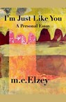 Elzey, M: I'm Just Like You - M. E. Elzey - 9781734054682