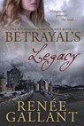 Betrayal's Legacy - Renee Gallant - 9781734066630