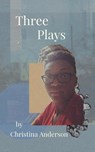 Three Plays - Christina Anderson - 9781734140279