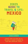 Zeke's Guide to Travel and Life - Charles Bowden - 9781734148305