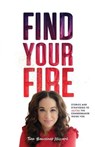 Find Your Fire: Stories and Strategies to Inspire the Changemaker Inside You - Terri Broussard Williams - 9781734159530