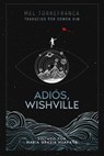 Adiós, Wishville - Mel Torrefranca - 9781734174595