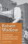 Robert Wadlow - Jennifer J Phillips - 9781734233612