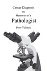 Cancer Diagnosis and Memories of a Pathologist - Peter Yellinek - 9781734274288