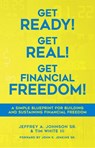 Get Ready! Get Real! Get Financial Freedom! - Jeffrey A Johnson Sr. ; Tim White III - 9781734311815