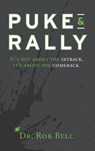 Puke & Rally: It's not about the setback, it's about the comeback - Rob Bell - 9781734358803
