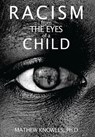 Racism From the Eyes of A Child - Mathew Knowles Ph D - 9781734400410