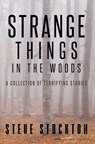 Strange Things In The Woods - Steve Stockton - 9781734419818