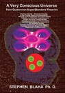 A Very Conscious Universe from Quaternion SuperStandard Theories - Stephen Blaha - 9781734583434