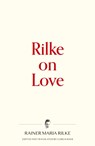 Rilke on Love - Rainer Maria Rilke - 9781734588125