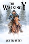 The Walking Y - Jeter Isely - 9781734667431