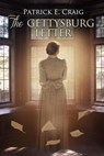 The Gettysburg Letter - Patrick E. Craig - 9781734763546