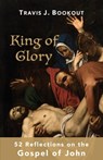 King of Glory - Travis J Bookout - 9781734766554