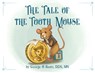 The Tale of the Tooth Mouse - George H Bentz - 9781734776911