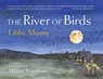 The River of Birds - Libby Moore - 9781734880298