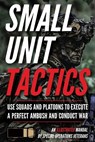 Small Unit Tactics: An Illustrated Manual - Matthew Luke - 9781734888065