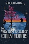 The Very Real World of Emily Adams - Samantha J Rose - 9781734904628