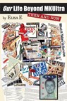 OUR LIFE BEYOND MKULTRA - Elisa E - 9781735043234