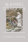 Slaying Dragons - Charles D Fraune - 9781735049700