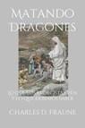 Matando Dragones - Charles D Fraune - 9781735049724